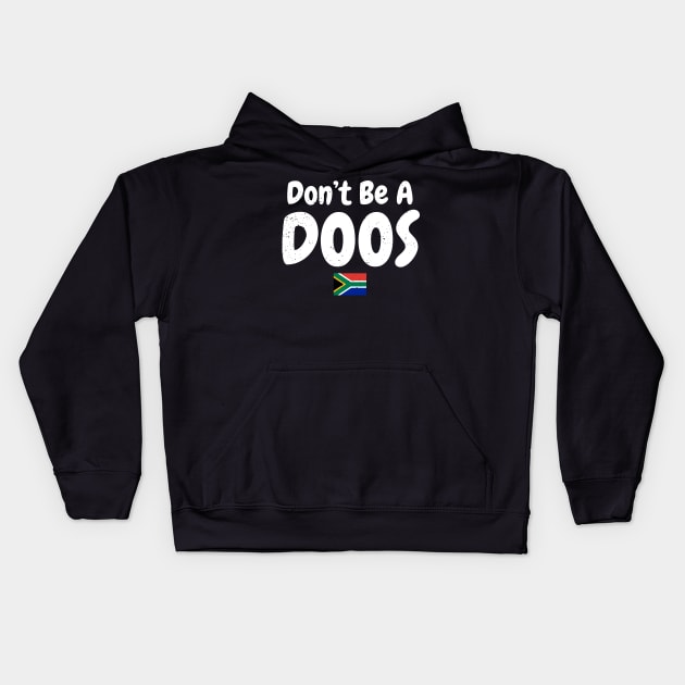 Don't Be A Doos Kids Hoodie by BraaiNinja